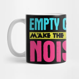 Empty Cans Make The Most Noise Mug